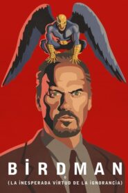 Birdman o (la inesperada virtud de la ignorancia) (2014)